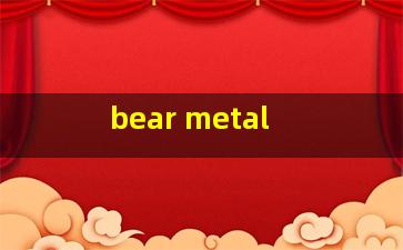 bear metal